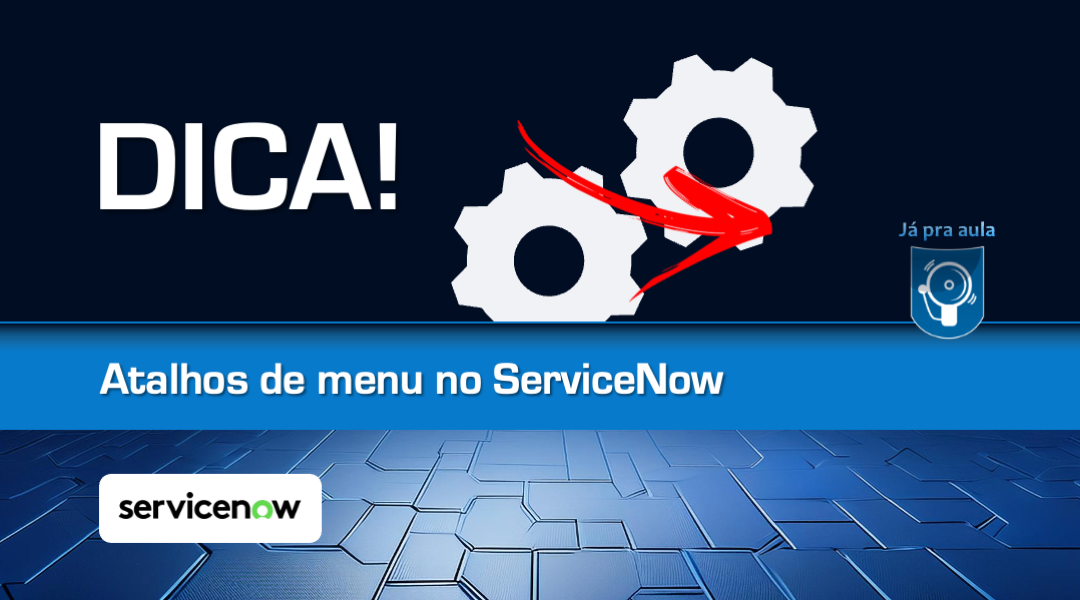 No momento, você está visualizando Atalhos e filtros do menu no ServiceNow